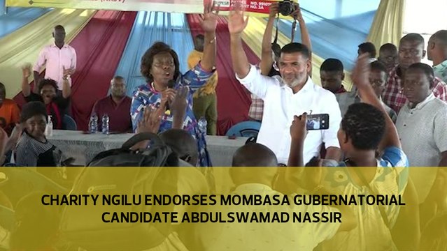 Charity Ngilu endorses Mombasa gubernatorial candidate Abdulswamad Nassir