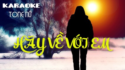 Hãy Về Với Em - Karaoke ( Tone Nữ - Em ) | 3N Music