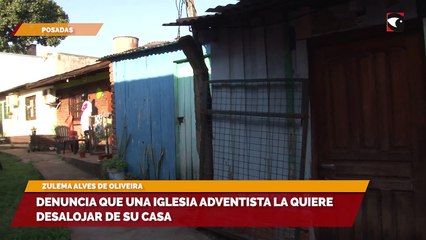 Denuncia que una iglesia adventista la quiere desalojar de su casa