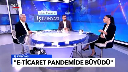 E-Ticarette Son Gelişmeler Neler? - Celal Toprak ile İş Dünyası