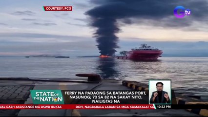 Ferry na padaong sa Batangas Port, nasunog; 73 sa 82 na sakay nito, nailigtas na | SONA