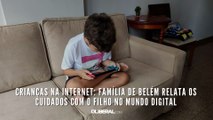 Crianças na internet: família de Belém relata os cuidados com o filho no mundo digital