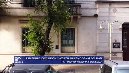 ESTRENAN DOCUMENTAL "HOSPITAL MARÍTIMO DE MAR DEL PLATA PATRIMONIO, HISTORIA Y SOCIEDAD"
