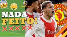 LANCE! Rápido: Ajax recusa proposta por Antony, Chelsea contrata zagueiro mais caro da história e mais!