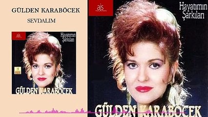 Gülden Karaböcek - Sevdalım (Official Audio)