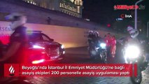 Beyoğlu’nda 200 polisli asayiş uygulaması