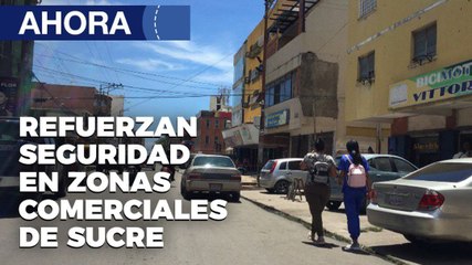 Refuerzan seguridad en zonas comerciales de Sucre – 26Ago  - VPItv
