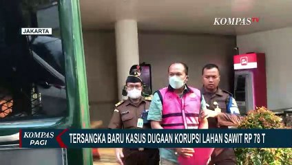 Pengacara PT Palma Satu Jadi Tersangka Baru Kasus Korupsi Lahan Sawit Rp 78 Triliun