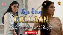 Gallaan | Falak Ahmed Sheikh | Love Song | Gaane Shaane