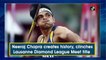 Neeraj Chopra creates history, clinches Lausanne Diamond League Meet title