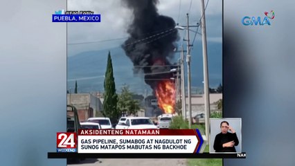 Gas pipeline, sumabog at nagdulot ng sunog matapos mabutas ng backhoe | 24 Oras Weekend