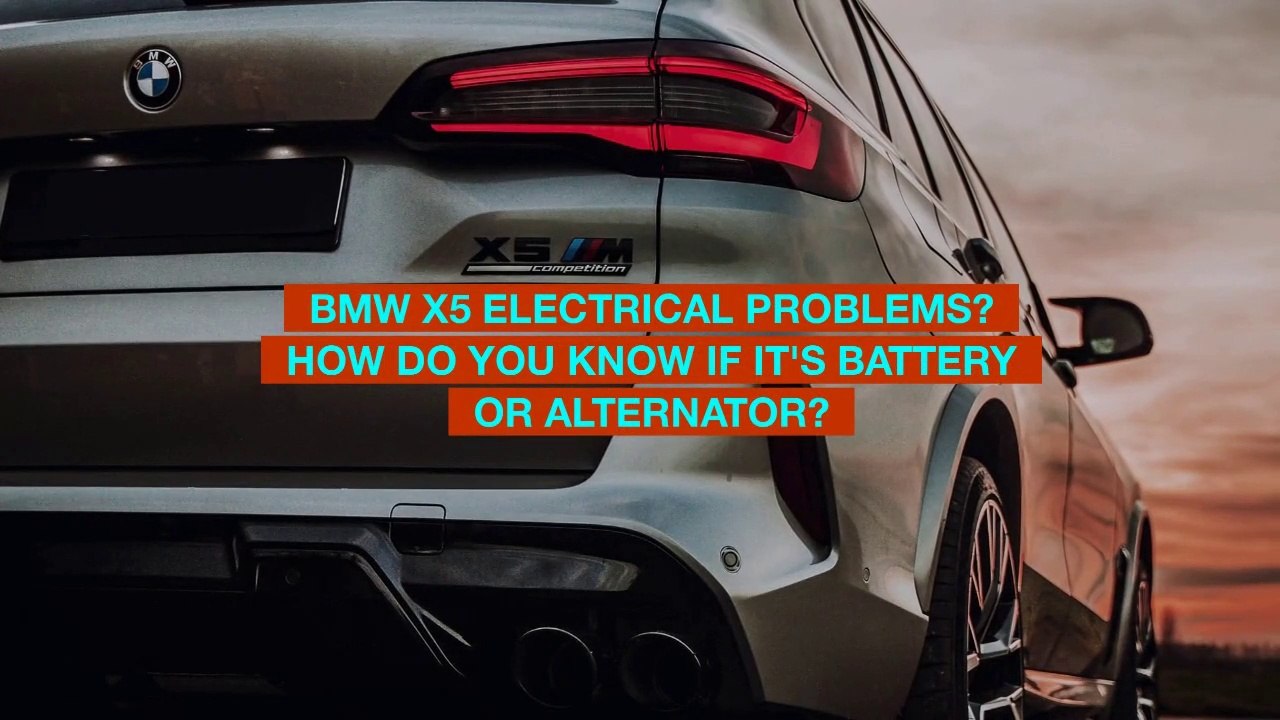 bmw-x5-electrical-problems-how-do-you-know-if-it-s-battery-or