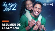 RESUMEN LUZ DE LUNA 2 | Lo mejor y más visto de la semana (22 - 26 Agosto) | América Televisión