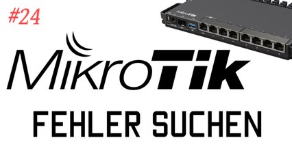 [TUT] MikroTik - Fehler suchen [4K | DE]