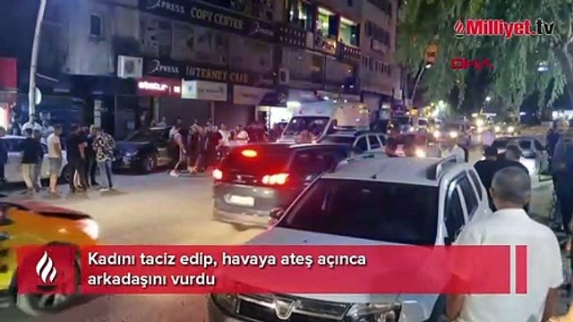 Kadını taciz edip, havaya ateş açınca arkadaşını vurdu