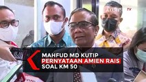 Mahfud MD Kutip Pernyataan Amien Rais saat Ditanya Soal Kasus KM 50: Kata Pak Amien Rais