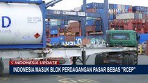 Pemerintah Apresiasi Indonesia yang Resmi Masuk Blok Perdagangan Bebas Terbesar di Dunia RCEP!