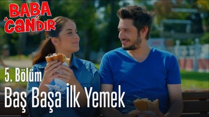 Baş başa ilk yemek - Baba Candır 5. Bölüm