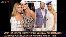 Country music's 'transphobia' scandal: Maren Morris, Cassadee Pope slam Jason Aldean's wife Br - 1br