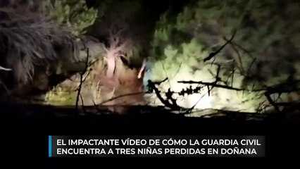 El impactante vídeo de cómo la Guardia Civil encuentra a tres niñas perdidas en Doñana