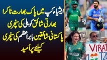 Asia Cup Me Pakistan India Takra - Indians Kohli or Pakistani Fans Babar Azam Ki 100 K Liye Pur Umeed