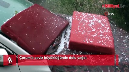 Çorum’a ceviz büyüklüğünde dolu yağdı