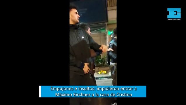 Empujones e insultos impidieron entrar a Máximo Kirchner a la casa de Cristina