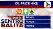 Higit P6 na taas-presyo sa diesel at kerosene, ipatutupad bukas; Presyo ng gasolina, tataas din