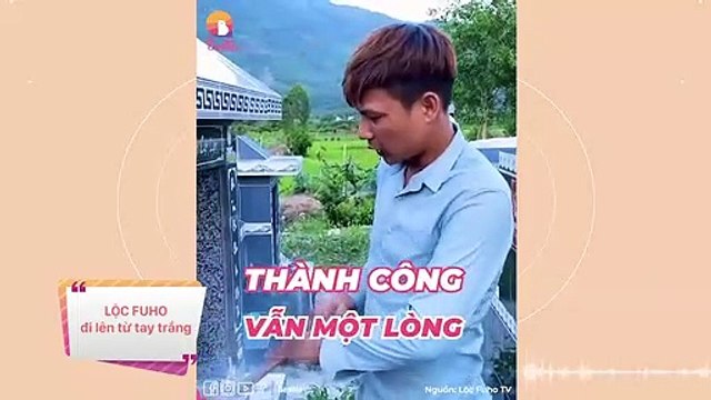 Lộc Fuho đi lên từ tay trắng: Khóc vì không lo được cho mẹ, chăm lo vợ từng chút một