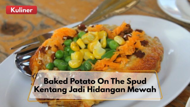 Wajib Coba !! Baked Potato On The Spud Sulap Kentang Jadi Makanan Mewah