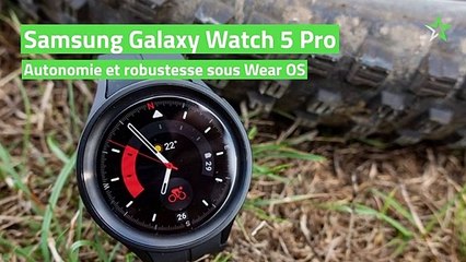 Test Samsung Galaxy Watch 5 Pro : autonomie et robustesse sous Wear OS