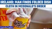 Derry: Irish man outraged as his son finds dish cloth in McDonalds chicken wrap | Oneindia News*News