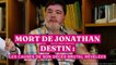 Mort de Jonathan Destin : les causes de son décès brutal révélées