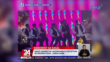Dance number ng groomsmen sa reception ng bagong kasal, kinaaliwan | 24 Oras
