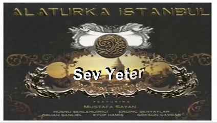 Alaturka İstanbul - Sev Yeter (Official Audio)