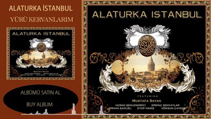 Alaturka İstanbul - Yürü Kervanlarım Yürü
