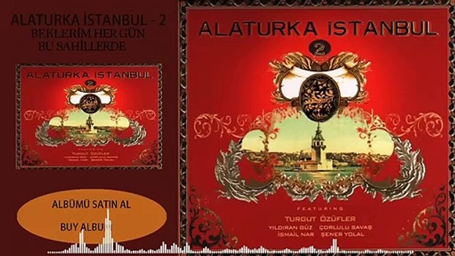 Alaturka İstanbul - 2 - Beklerim Her Gün Bu Sahillerde