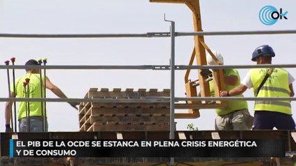 El PIB de la OCDE se estanca en plena crisis energética y de consumo