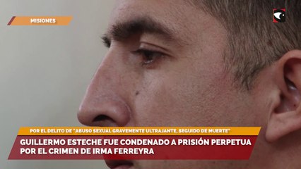 Guillermo Esteche fue condenado a prisión perpetua por el crimen de Irma Ferreyra