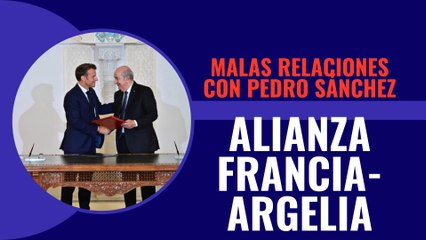Argelia firma una alianza con Francia tras las malas relaciones con Pedro Sánchez