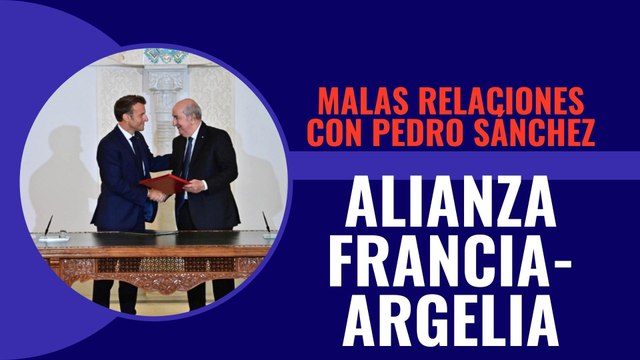 Argelia firma una alianza con Francia tras las malas relaciones con Pedro Sánchez