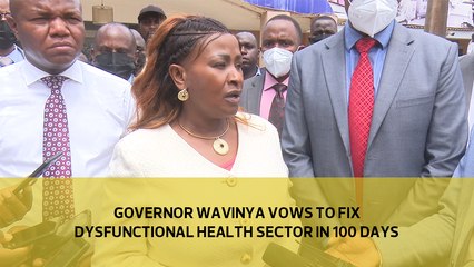 Governor Wavinya vows to fix dysfunctional health sector in 100 days