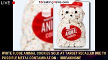 White fudge animal cookies sold at Target recalled due to possible metal contamination - 1breakingne