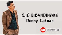 denny caknan ojo dibandingke (lirik lagu)