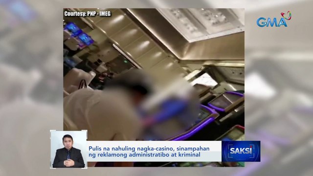 Pulis na nahuling nagka-casino, sinampahan ng reklamong administratibo at kriminal | Saksi