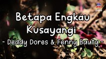 Deddy Dores & Fenny Bauty - Betapa Engkau Kusayangi (Official Lyric Video)