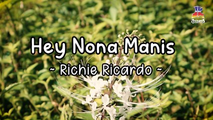Richie Ricardo - Hey Nona Manis (Official Lyric Video)