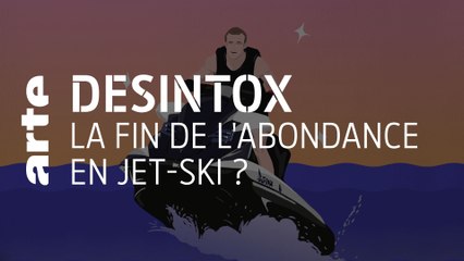 La fin de l'abondance en jet-ski ? | Désintox | ARTE