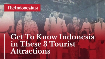 Get To Know Indonesian History in These 3 Tourist Attractions