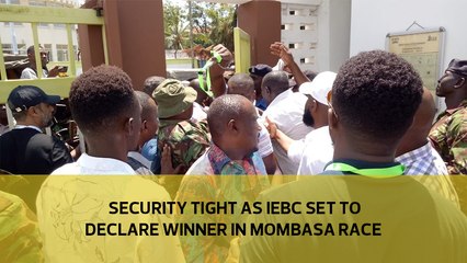 Security tight as IEBC set to declare winner in Mombasa race
